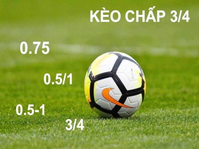 Kèo 3/4 hay còn gọi là kèo 0.75