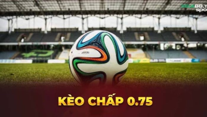 Kèo chấp 3/4 đánh giá sự chênh lệch giữa đội cửa trên và đội cửa dưới cách nhau 0.75